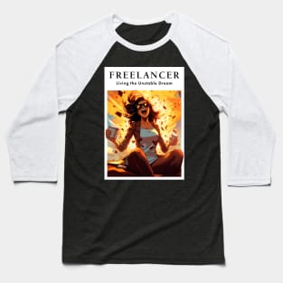 Freelancer: Living the Unstable Dream. Funny Baseball T-Shirt